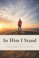 In Him I Stand 1502341484 Book Cover