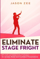 Eliminate Stage Fright: EFT, NLP, and Sedona Method Techniques for Anxiety Relief and Confident Presentations B0DQD8GG9G Book Cover