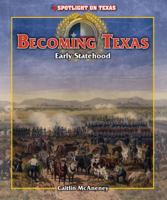 Becoming Texas: Early Statehood 1477745289 Book Cover