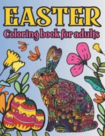 Easter Coloring Book for Adults: 50 Beautiful Coloring Pages Featuring Adorable Easter Bunnies and Charming Easter Eggs for Stress Relief and Relaxation B08WYDVSN6 Book Cover
