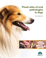 Visual atlas of oral pathologies in dogs 8416315779 Book Cover