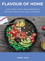 Flavour of Home: Light And Lively Mediterranean Recipes For Eating Well Everyday 1667164996 Book Cover