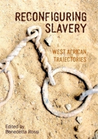 Reconfiguring Slavery: West African Trajectories 1781383057 Book Cover