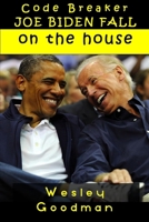 CODE BREAKER - JOE BIDEN FALL ON THE HOUSE: How President Joe Biden Fell On Air Force One Stairs To Raise America: A Washington Memoir B0939V7XZX Book Cover