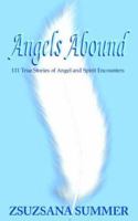 Angels Abound: 111 True Stories of Angel And Spirit Encounters 1897217323 Book Cover