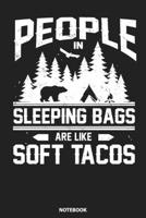 Notebook: People In Sleeping Bags Are Like Soft Tacos Camping 1089279620 Book Cover