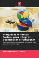 Fraquezas e Pontos Fortes, para integrar, desintegrar e reintegrar 6205685744 Book Cover