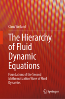 The Hierarchy of Fluid Dynamic Equations: Foundations of the Second Mathematization Wave of Fluid Dynamics 3031711971 Book Cover
