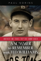 A SUMMER to REMEMBER with TED WILLIAMS: Another Time-Travel Trip for Sammy Baker 1647182514 Book Cover