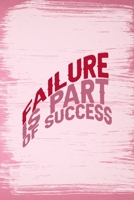 Failure Is Part Of Success: All Purpose 6x9 Blank Lined Notebook Journal Way Better Than A Card Trendy Unique Gift Pink Pincel Fail 170889764X Book Cover