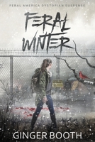 Feral Winter: Feral America Dystopian Suspense B0BMSRJPB6 Book Cover