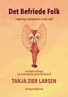 Det Befriede Folk 3: Tredje bog: Kærligheden vinder altid. Tre digtsamlinger om åndelighed og bevidsthed. (Danish Edition) 8798331957 Book Cover