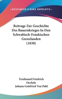 Beiträge zur Geschichte des Bauernkrieges in den Schwäbisch-Fränkischen Grenzlanden 116848149X Book Cover