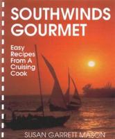 Southwinds Gourmet * Easy Recipes From A Cruising Cook 1892216108 Book Cover