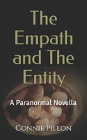 The Empath and the Entity : A Paranormal Novella 1711842842 Book Cover