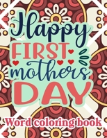 Happy first mother's day: Word Coloring Book: Mother's Day Word Coloring Book for Good Vibes, 8.5" X11" 101 Pages, 49 Beautiful Unique Designs B091WJGS41 Book Cover