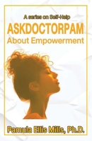 Ask Dr. Pam About Empowerment: A Series on Self-Help B0DX51DT81 Book Cover
