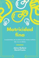 Motricidad Fina : Cuaderno de Ejercicios para ni?os de 6 a 8 a?os. Nivel B?sico 1729549837 Book Cover