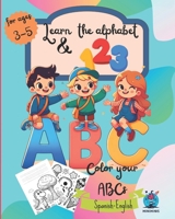 Coloring book ABC &123: Learn the alphabet, Color your letters, numbers, animals, vehicles, food, and landscapes, Spanish and english: Bilingual ... toddlers, ages from 3 to 5 (Spanish Edition) B0CTQKZQQF Book Cover
