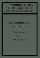 Wasserkraftanlagen: Erste Halfte Planung, Triebwasserleitungen Und Kraftwerke 3662390094 Book Cover