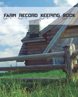 Farm Record Keeping Book: Farming Management Log Book Equipment Livestock Inventory Income Expense Organizer 1678307122 Book Cover