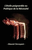 L’étoile Poignardée Ou Poétique De La Nécessité 995655328X Book Cover