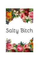 SALTY BITCH: NOTEBOOK OR JOURNAL 1674532148 Book Cover