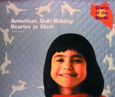 American Quilt-Making: Stories in Cloth (Crafts of the World (New York, N.Y.).) 0823953343 Book Cover