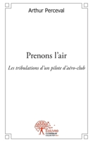 Prenons l'air: Les tribulations d'un pilote d'aéro-club (French Edition) 2332479392 Book Cover