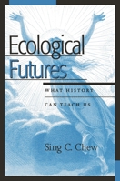 Ecological Futures: What History Can Teach Us (Trilogy on World Ecological Degradation) 0759104549 Book Cover