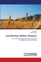 Combining Ability Analysis: GCA and SCA studies for Yield and Yield Contributing Traits in Wheat 3659339695 Book Cover