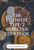 The Ultimate Type 2 Diabetes Cookbook (Diabetes Recipes) B0CW73B9GJ Book Cover
