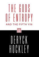 The Gods of Entropy: and the Fifth Yin 1525568353 Book Cover