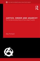 Justice, Order and Anarchy: The International Political Theory of Pierre-Joseph Proudhon (New International Relations) 1138890502 Book Cover