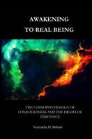 Awakening to Real Being: The Cosmopsychology of Consciousness 1544810830 Book Cover