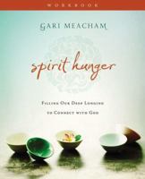 Spirit Hunger Workbook: Filling Our Deep Longing to Connect with God 031030900X Book Cover