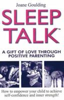 Sleeptalk: A Gift of Love Through Positive Parenting 187702970X Book Cover