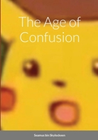 The Age of Confusion 1716297133 Book Cover