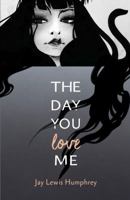 The Day You Love Me 0998196037 Book Cover