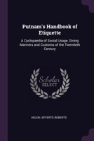 Putnam's Handbook of Etiquette: A Cyclopaedia of Social Usage, Giving Manners and Customs of the Twentieth Century 1377834689 Book Cover