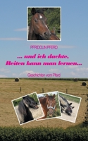 ... und ich dachte, Reiten kann man lernen...: Geschichten vom Pferd 3752658177 Book Cover