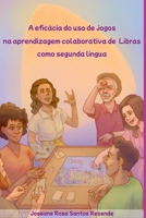 A Efic cia Do Uso De Jogos Na Aprendizagem Colaborativa De (Portuguese Edition) 6501034744 Book Cover