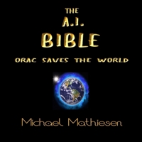 The A.I. Bible: Orac Saves The World B0BXNBF2BM Book Cover