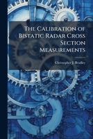 The Calibration of Bistatic Radar Cross Section Measurements 1025105338 Book Cover