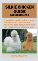 Silkie Chicken Guide for Beginners B0BWSFT3Q7 Book Cover
