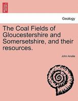 The Coal Fields Of Gloucestershire And Somersetshire 1241508151 Book Cover