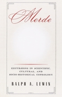 Merde: Excursions in Scientific, Cultural, and Socio-Historical Coprology 0375501983 Book Cover