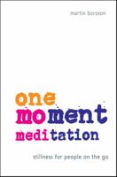 One-Moment Meditation: Stillness for People on the Go 0982374607 Book Cover