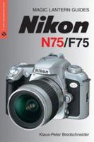 Magic Lantern Guides: Nikon N75/F75 (A Lark Photography Book) 1579905684 Book Cover