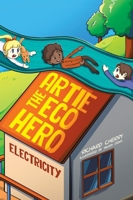 Artie the Eco Hero: Electricity 1834180058 Book Cover